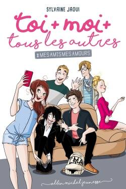 Toi + moi + tous les autres. Vol. 1. #MesAmisMesAmours | Sylvaine Jaoui