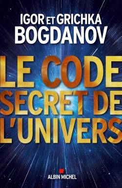 Le code secret de l'Univers | Igor Bogdanoff, Grichka Bogdanoff