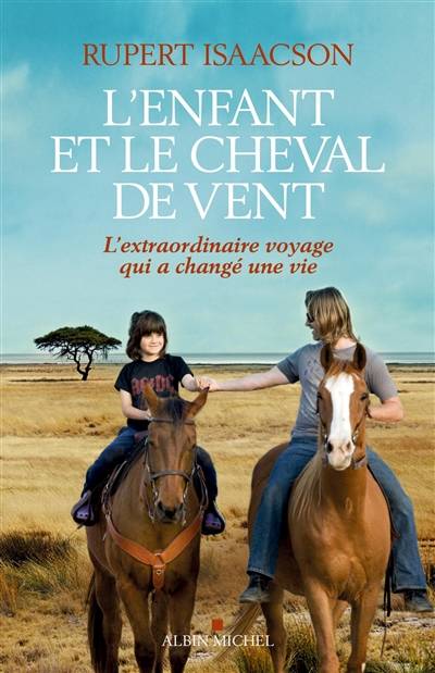 L'enfant et le cheval de vent : l'extraordinaire voyage qui a changé une vie | Rupert Isaacson, Esther Ménévis