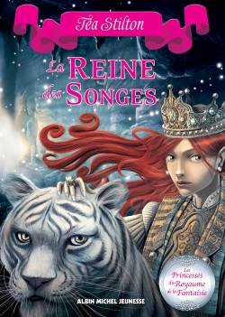 Les princesses du royaume de la Fantaisie. Vol. 6. La reine des songes | Téa Stilton, Silvia Bigolin, Béatrice Didiot