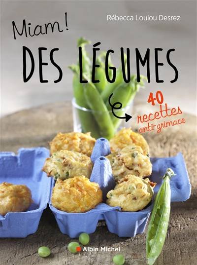 Miam ! Des légumes ! : 40 recettes anti-grimace | Rebecca Loulou-Desrez, Nicolas Leser, Ulrike Skadow