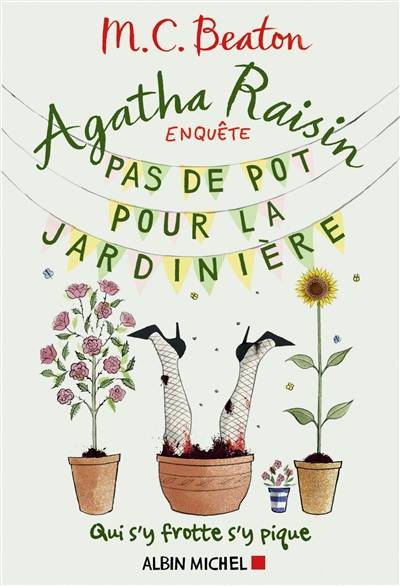 Agatha Raisin enquête. Vol. 3. Pas de pot pour la jardinière | M.C. Beaton, Esther Ménévis