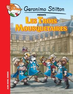 Les trois mousquetaires | Geronimo Stilton, Alexandre Dumas, Jean-Claude Béhar