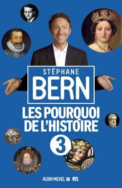 Les pourquoi de l'histoire. Vol. 3 | Stéphane Bern