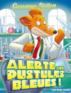 Geronimo Stilton. Vol. 73. Alerte aux pustules bleues ! | Geronimo Stilton, Elisabetta Dami, Roberto Ronchi, Andrea Da Rold, Andrea De Negri, Christian Aliprandi, Andrea Cavallini, Valentina Grassini, Marianne Faurobert