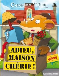 Geronimo Stilton. Vol. 75. Adieu, maison chérie ! | Geronimo Stilton, Elisabetta Dami, Danilo Loizedda, Roberto Ronchi, Andrea Da Rold, Christian Aliprandi, Andrea Cavallini, Marianne Faurobert