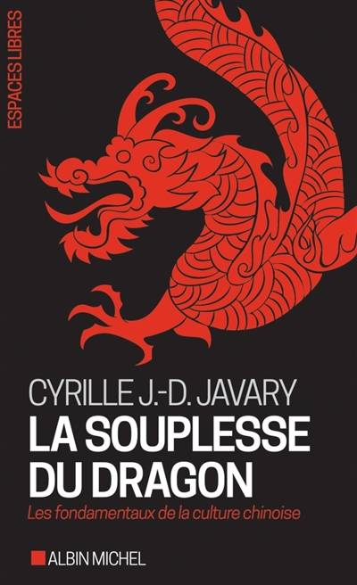 La souplesse du dragon : les fondamentaux de la culture chinoise | Cyrille Javary, Ivan P. Kamenarovic