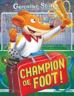 Geronimo Stilton. Vol. 28. Champion de foot ! | Geronimo Stilton, Titi Plumederat