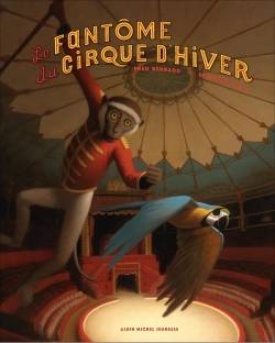 Le fantôme du Cirque d'hiver : raconté par Spirit & Dino | Frederic Bernard, Francois Roca