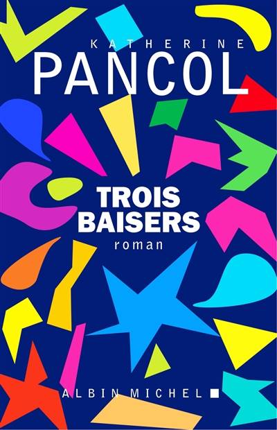 Trois baisers | Katherine Pancol