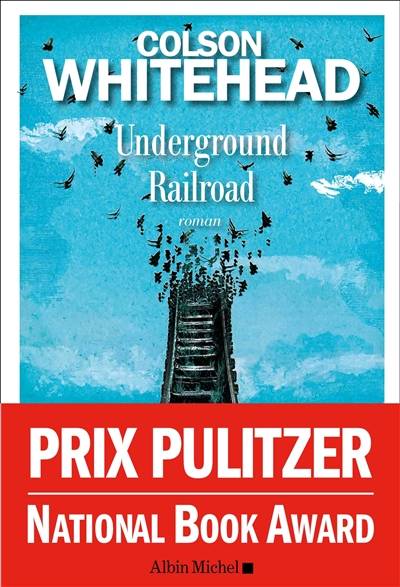 Underground railroad | Colson Whitehead, Serge Chauvin