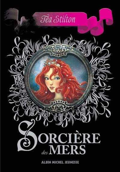 Les sorcières grises. Vol. 1. Sorcières des mers | Téa Stilton, Elisabetta Dami, Silvia Bigolin, Sara Cimarosti, Jean-Claude Béhar