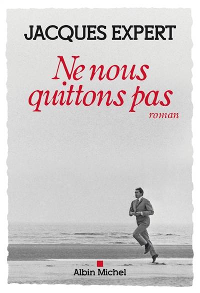 Ne nous quittons pas | Jacques Expert