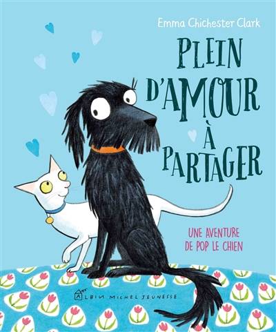 Plein d'amour à partager : une aventure de Pop le chien | Emma Chichester Clark, Anne Léonard