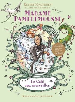 Madame Pamplemousse. Vol. 2. Le café aux merveilles | Rupert Kingfisher, Susan Hellard