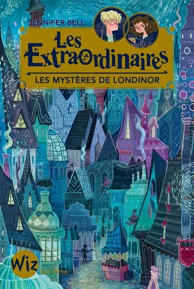 Les extraordinaires. Vol. 1. Les mystères de Londinor | Jennifer Bell, Karl James Mountford, Cécile Moran