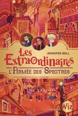 Les extraordinaires. Vol. 3. L'armée des spectres | Jennifer Bell, Karl James Mountford, Cécile Moran