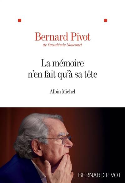 La mémoire n'en fait qu'à sa tête | Bernard Pivot