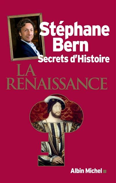 Secrets d'histoire. La Renaissance | Stéphane Bern