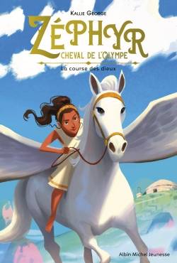 Zéphyr, cheval de l'Olympe. Vol. 1. La course des dieux | Kallie George, Cécile Moran