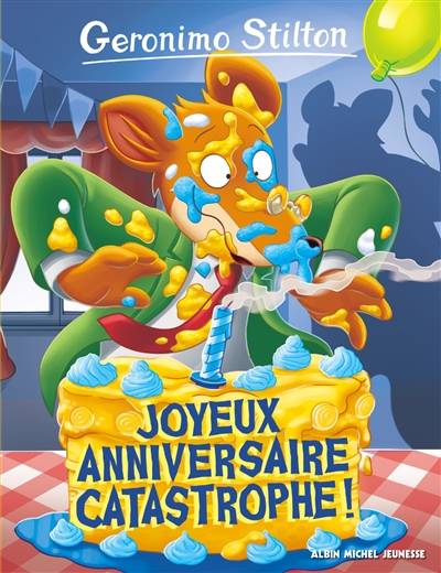 Geronimo Stilton. Vol. 85. Joyeux anniversaire catastrophe ! | Geronimo Stilton, Danilo Loizedda, Daria Cerchi, Marianne Faurobert