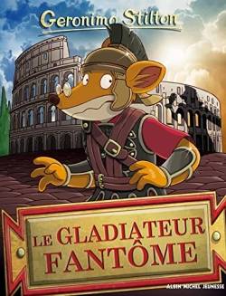 Geronimo Stilton. Vol. 87. Le gladiateur fantôme | Geronimo Stilton, Elisabetta Dami, Marianne Faurobert