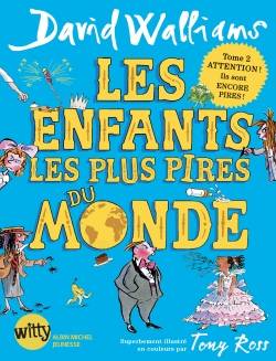 Les enfants les plus pires du monde. Vol. 2 | David Walliams, Tony Ross, Valérie Le Plouhinec