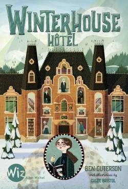 Winterhouse hôtel | Ben Guterson, Chloe Bristol, Anne-Sylvie Homassel