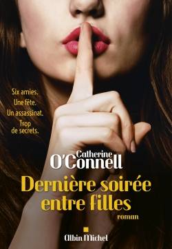 Dernière soirée entre filles | Catherine O'Connell, Valérie Bourgeois