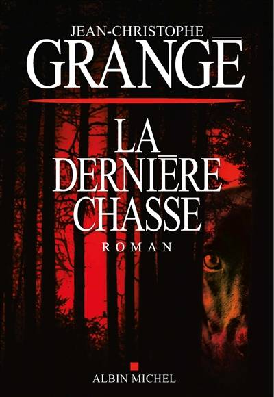 La dernière chasse | Jean-Christophe Grangé