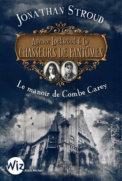 Agence Lockwood & Co chasseurs de fantômes. Vol. 1. Le manoir de Combe Carey | Jonathan Stroud, Jean Esch