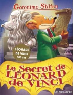 Geronimo Stilton. Vol. 91. Le secret de Léonard de Vinci | Geronimo Stilton, Elisabetta Dami, Marianne Faurobert