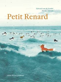 Petit Renard | Edward van de Vendel, Marije Tolman, Emmanuèle Sandron