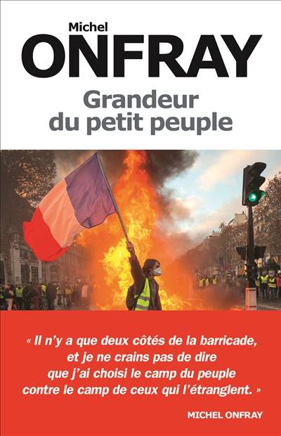 Grandeur du petit peuple : heurs et malheurs des gilets jaunes | Michel Onfray