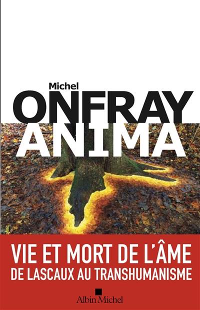 Brève encyclopédie du monde. Vol. 4. Anima : vie et mort de l'âme | Michel Onfray