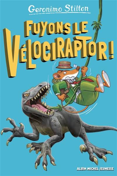 Sur l'île des derniers dinosaures. Fuyons le vélociraptor ! | Geronimo Stilton, Elisabetta Dami, Davide Cesarello, Christian Aliprandi