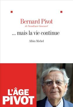 ... mais la vie continue | Bernard Pivot