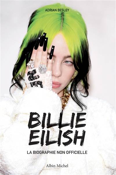 Billie Eilish : la biographie non officielle | Adrian Besley