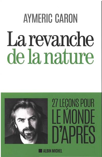 La revanche de la nature : 27 leçons pour le monde d'après | Aymeric Caron