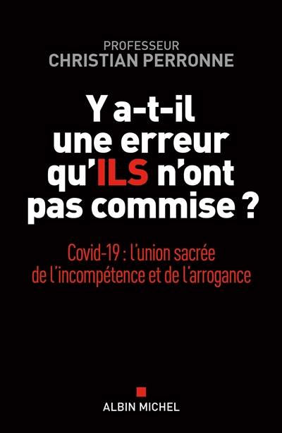 Y a-t-il une erreur qu'ils n'ont pas commise ? : Covid-19 : l'union sacrée de l'incompétence et de l'arrogance | Christian Perronne