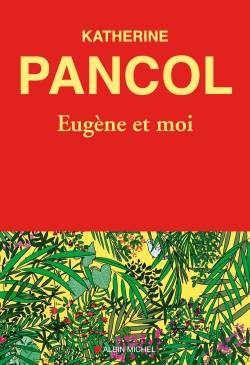 Eugène et moi | Katherine Pancol, Anne Boudart