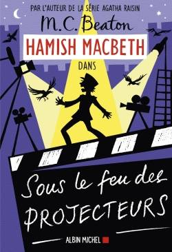 Hamish Macbeth. Vol. 14. Sous le feu des projecteurs | M.C. Beaton, Amélie Juste-Thomas