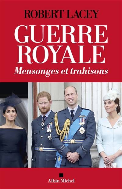 Guerre royale : mensonges et trahisons | Robert Lacey, Julie Sibony