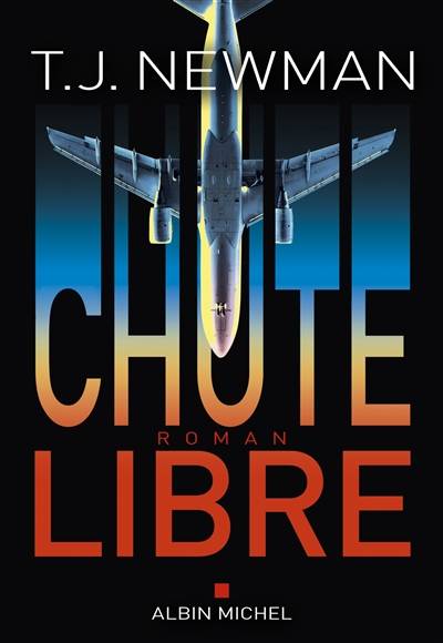 Chute libre | T.J. Newman, Valérie Le Plouhinec