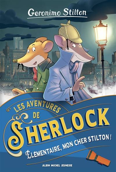 Les aventures de Sherlock. Elémentaire, mon cher Stilton ! | Geronimo Stilton, Marianne Faurobert