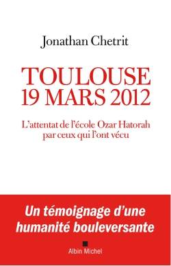 Toulouse, 19 mars 2012 : l'attentat de l'école Ozar Hatorah par ceux qui l'ont vécu | Jonathan Chetrit