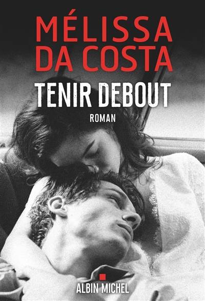 Tenir debout | Melissa Da Costa