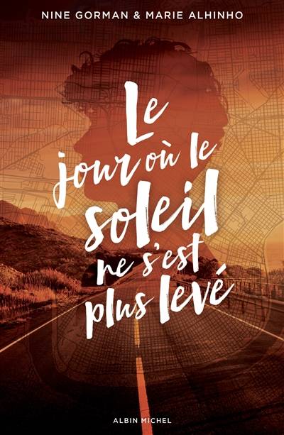 Le jour où le soleil ne s'est plus levé | Nine Gorman, Marie Alhinho