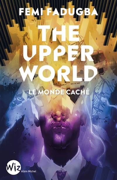 The upper world : le monde caché | Femi Fadugba, Jean Esch