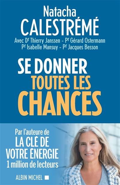 Se donner toutes les chances | Natacha Calestrémé, Thierry Janssen, Gérard Ostermann, Isabelle Mansuy, Jacques Besson, Patrice Queneau